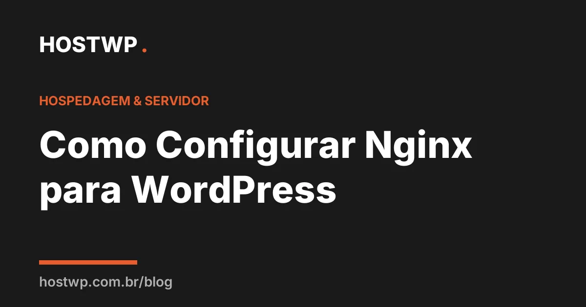 Como Configurar Nginx para WordPress | HOSTWP